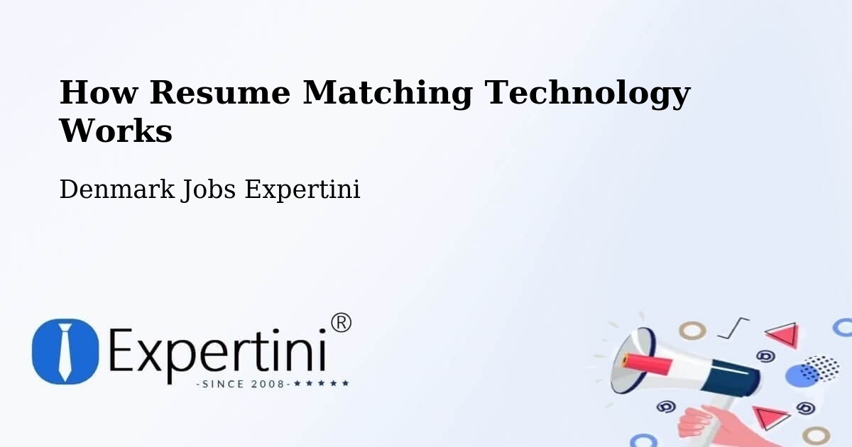 How Resume Matching Technology Works - Denmark Jobs Expertini